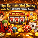 Tips Bermain Slot Online Agar Modal Awet dan Peluang Menang Tinggi